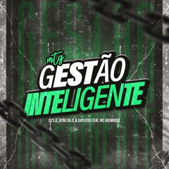 MTG - GESTÃO INTELIGENTE - (DJ’s JZ, VITÃO DA ZL & DJPEJOTA) feat. MC HEENRIQUE