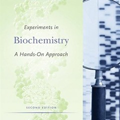 Read KINDLE ☑️ Experiments in Biochemistry: A Hands-on Approach (Brooks/Cole Laborato