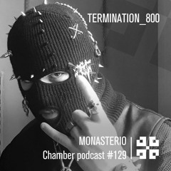Monasterio Chamber Podcast #129 TERMINATION_800