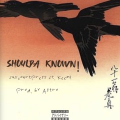 SHOULDA KNOWN! ft. Keem!