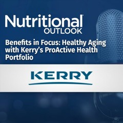 Benefits in Focus: Healthy Aging with Kerry’s ProActive Health Portfolio