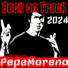 Back On Track 2024 mixed by PepeMoreno
