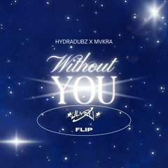 HydraDubz X MVKRA-Without You (JLYELI FLIP) (FREE DL)