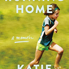 ACCESS PDF 💕 Running Home: A Memoir by  Katie Arnold [PDF EBOOK EPUB KINDLE]