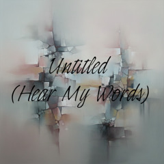 Untitled (Hear My Words)