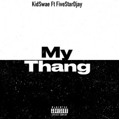 My Thang (ft. FiveStarDjay)