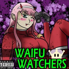 Waifu Watchers (Ft. Various Artist) [Prod. 1kmetro]
