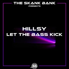 HILLSY - LET THE BASS KICK [FREE DOWNLOAD]