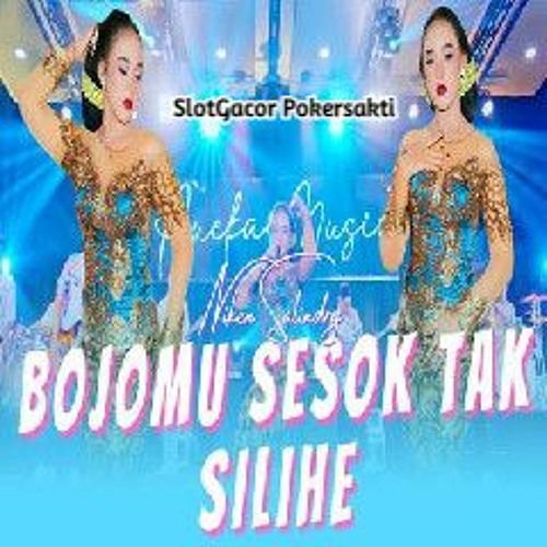 Niken Salindry - BOJOMU SESOK TAK SILIHE (POKERSAKTI)