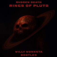 SVDDEN DEATH - RINGS OF PLUTO (WILLY WONKSTA BOOTLEG) [FREE DL]