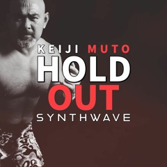 Keiji Muto - Hold Out (Synthwave Cover)