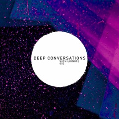 Deep Conversations 002 | With Lionote