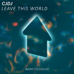 CJDJ - Leave This World (Beatport Extended Mix)