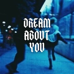 DREAM ABOUT YOU