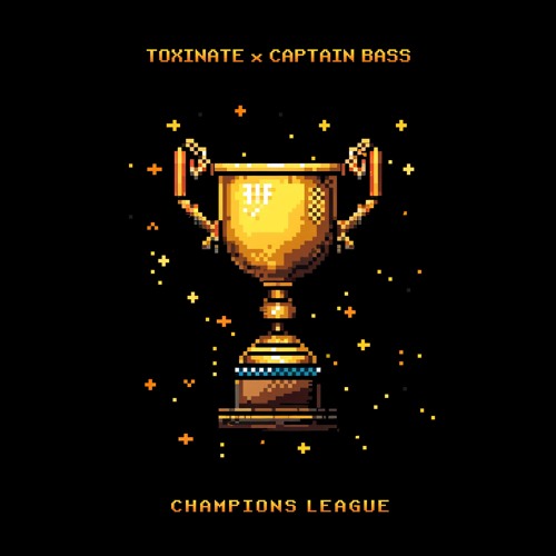 Toxinate & Captain Bass - Champions League (Free Download)