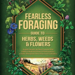 Book [PDF]  Fearless Foraging Guide to Herbs, Weeds and Flowers: Rapidl