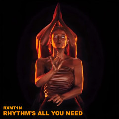 Rhythm's all you need - RXMT1N