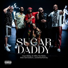 Oya Baby, El Alfa, Alex Sensation, Flo Rida, Jowell, Randy - Sugar Daddy