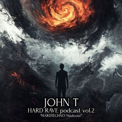 JOHN T - HARD RAVE podcast vol.2
