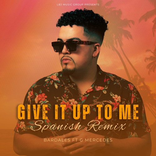 Bardales Ft G Mercedes - Give It Up to Me Spanish Remix
