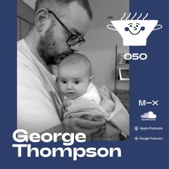 Fresh Soup 050: George Thompson