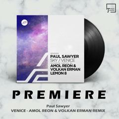 PREMIERE: Paul Sawyer - Venice (Amol Reon & Volkan Erman Remix) [MOVEMENT RECORDINGS]