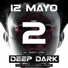 DEEP DARK pres. ALL NIGHT LONG @ LA CREMA 12 MAY 23 part2 22:30 to 00:00