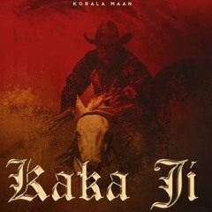 Kaka Ji | Korala Maan