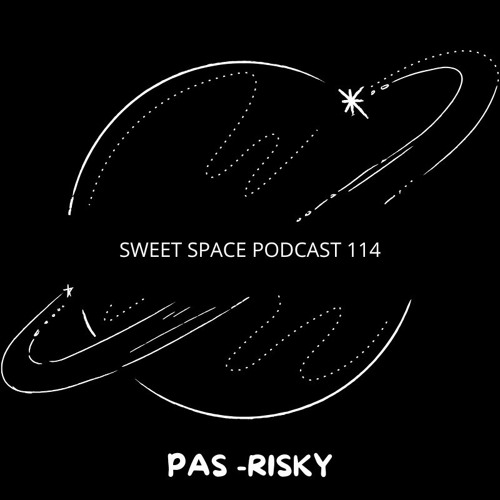 Sweet Space Podcast 114 // PAS -RISKY