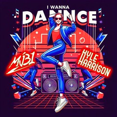 Mj31 & Kyle Harrison - I Wanna Dance