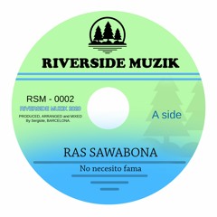 RAS SAWABONA - No necesito fama - RIVERSIDE MUZIK 2020