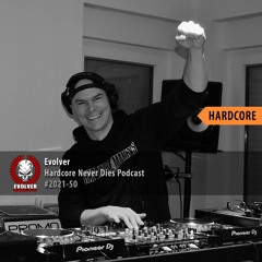 #2021-50 [Hardcore] Evolver - Hardcore Never Dies Podcast