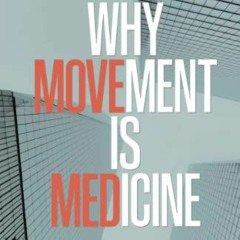 READ EPUB 💔 Why Movement Is Medicine by  Dr. Cuan Coetzee DC EPUB KINDLE PDF EBOOK