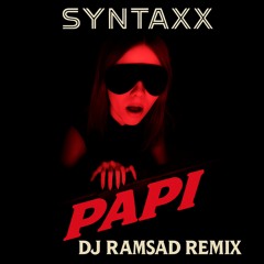 SYNTAXX - papi (DJ Ramsad Remix)