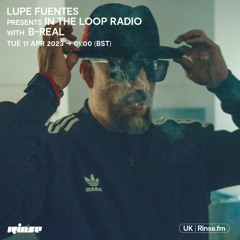 Lupe Fuentes presents In The Loop with B-Real - 11 April 2023