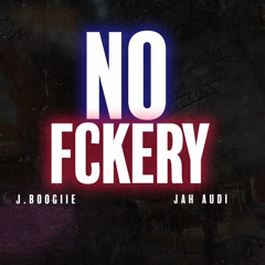 NO FUCKERY ft Jah Audi