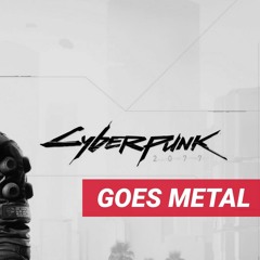 EL Paul - Cyberpunk 2077 (GOES METAL)