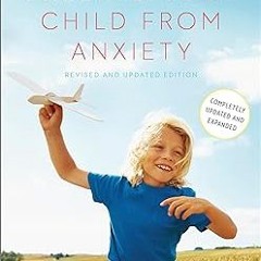 DOWNLOAD PDF Freeing Your Child from Anxiety, Revised and Updated Edition: Practical Strategies