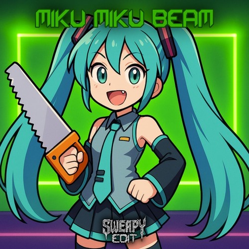 Miku Miku Beam (SWEAPY Edit) cover