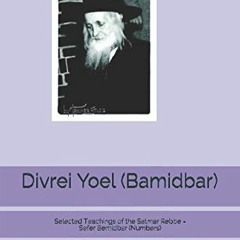 FREE EPUB 📑 Divrei Yoel (Bamidbar): Selected Teachings of the Satmar Rebbe - Sefer B
