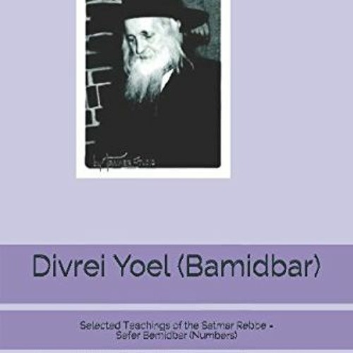 [View] KINDLE PDF EBOOK EPUB Divrei Yoel (Bamidbar): Selected Teachings of the Satmar