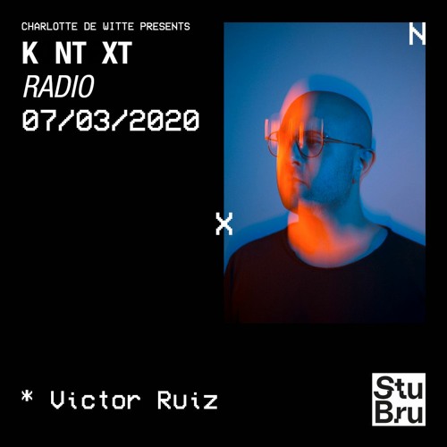 Charlotte de Witte presents KNTXT: Victor Ruiz (07.03.2020)