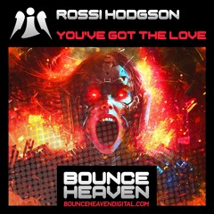 Rossi Hodgson X Jon Fazak - You've Got The Love (Bounce Remix)[OUT NOW ON BOUNCE HEAVEN DIGITAL]