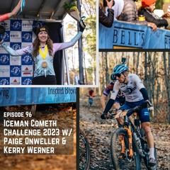 Episode 96: Iceman Cometh Challenge 2023 with Paige Onweller and Kerry Werner
