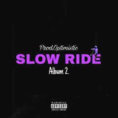 Optimistic-Slow Ride(Prod.Optimistic)
