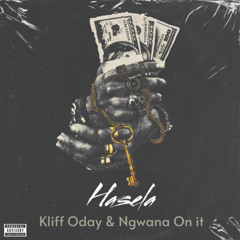 Kliff Oday & Ngwana on it - Hasela