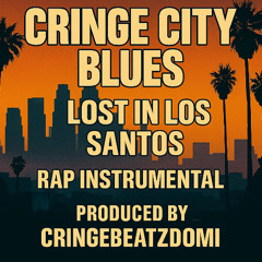 Cringe City Blues – Lost in Los Santos By CringeBeatsDomi