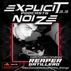 Explicit Noize Podcast 3.3 ft Reaper Gatillero