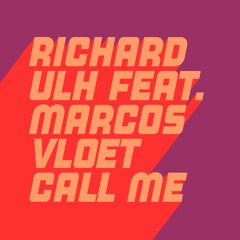 Richard Ulh Feat. Marcus Vloet - Call Me (Extended Mix)