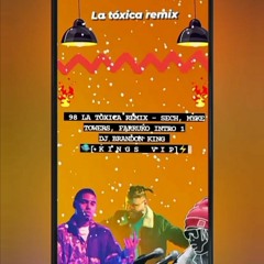 98 - LA TOXICA REMIX - SECH, MYKE TOWERS, FARRUKO [INTRO 1]  DJ BRANDON KING [ K I N G S _ V I P]